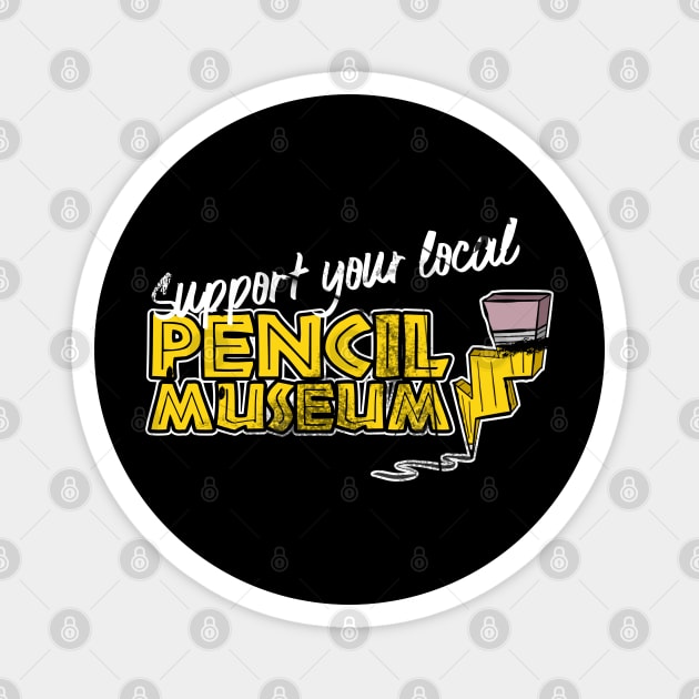 Support Your Local Pencil Museum Magnet by Kev Brett Designs